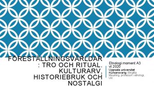 FRESTLLNINGSVRLDAR TRO OCH RITUAL KULTURARV HISTORIEBRUK OCH NOSTALGI