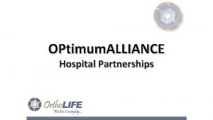 OPtimum ALLIANCE Hospital Partnerships OPtimum ALLIANCE Market Need