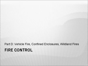 Part D Vehicle Fire Confined Enclosures Wildland Fires