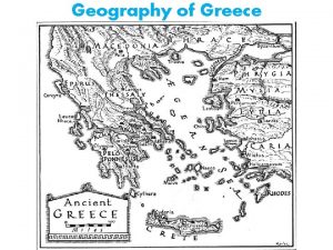 Geography of Greece Geography Shapes Greek Civilization The