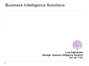 Business Intelligence Solutions Luna Rajbhandari Manager Business Intelligence