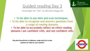 Guided reading Day 3 Goodnight Mr Tom by