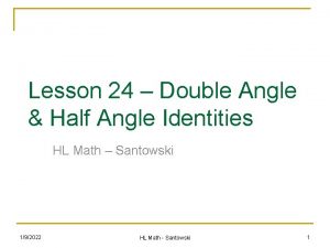 Lesson 24 Double Angle Half Angle Identities HL
