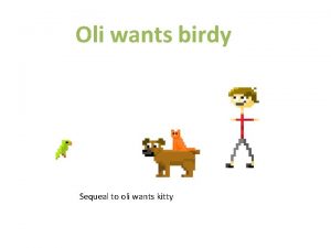 Oli wants birdy Sequeal to oli wants kitty