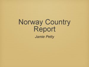 Norway Country Report Jamie Petty Norway 1 Capital