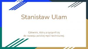 Stanisaw Ulam Czowiek ktry przyczyni si do rozwoju