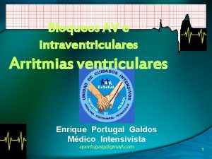 Bloqueos AV e intraventriculares Arritmias ventriculares Enrique Portugal