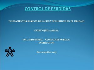 CONTROL DE PERDIDAS FUNDAMENTOS BASICOS DE SALUD Y