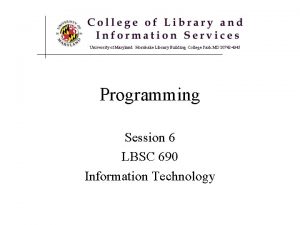 Programming Session 6 LBSC 690 Information Technology Agenda