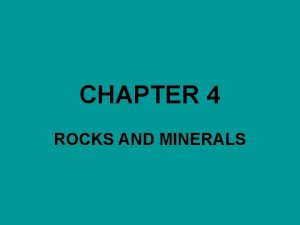 CHAPTER 4 ROCKS AND MINERALS MINERALS Mineral Definition