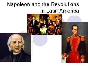 Napoleon and the Revolutions in Latin America Napoleon