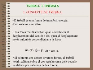 TREBALL I ENERGIA 1 CONCEPTE DE TREBALL El