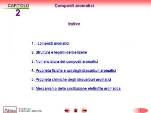 Composti aromatici CAPITOLO 2 Indice 1 I composti