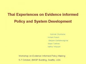 Thai Experiences on Evidence informed Policy and System