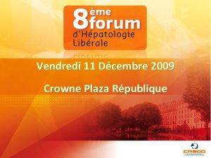 Vendredi 11 Dcembre 2009 Crowne Plaza Rpublique Hyper