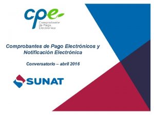 Comprobantes de Pago Electrnicos y Notificacin Electrnica Conversatorio