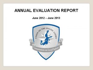 ANNUAL EVALUATION REPORT June 2012 June 2013 MEETING