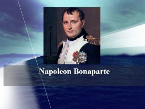 Napoleon Bonaparte The Age of Napoleon Begins How