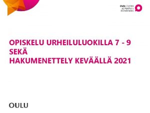 OPISKELU URHEILULUOKILLA 7 9 SEK HAKUMENETTELY KEVLL 2021