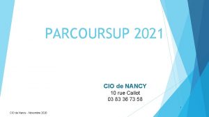 PARCOURSUP 2021 CIO de NANCY 10 rue Callot