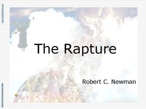 Abstracts of Powerpoint Talks The Rapture Robert C