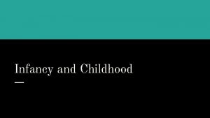 Infancy and Childhood Perceptual abilities and intelligence Habituation