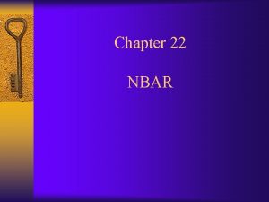 Chapter 22 NBAR NBAR NetworkBased Application Recognition Available