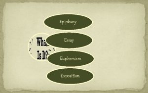 Epiphany Essay Euphemism Exposition EPPHANY Definition An intuitive