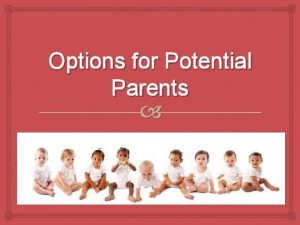 Options for Potential Parents Infertility Not all couples