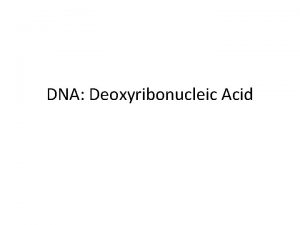 DNA Deoxyribonucleic Acid I Molecule for Heredity A