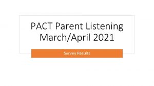 PACT Parent Listening MarchApril 2021 Survey Results Survey