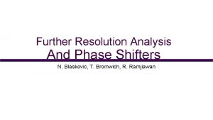 Further Resolution Analysis And Phase Shifters N Blaskovic