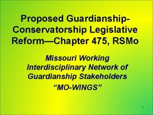 Proposed Guardianship Conservatorship Legislative ReformChapter 475 RSMo Missouri