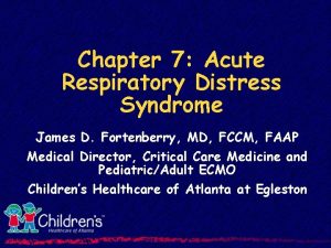 Chapter 7 Acute Respiratory Distress Syndrome James D