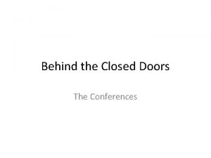 Behind the Closed Doors The Conferences During World
