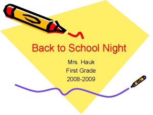 Back to School Night Mrs Hauk First Grade