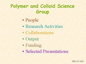 Polymer and Colloid Science Group People Research Activities