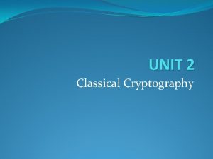 UNIT 2 Classical Cryptography Content Introduction Encryption Method