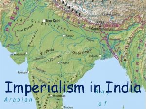 Imperialism in India Imperialism in India British interest