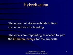 Hybridization The mixing of atomic orbitals to form