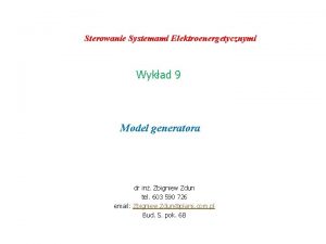 Sterowanie Systemami Elektroenergetycznymi Wykad 9 Model generatora dr