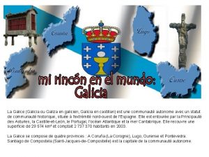 La Galice Galicia ou Galiza en galicien Galicia