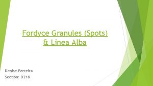 Fordyce Granules Spots Linea Alba Denise Ferreira Section