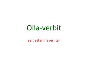 Ollaverbit ser estar haver ter Ser tavallisin ollaverbi