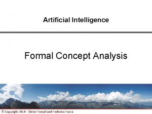 Artificial Intelligence Formal Concept Analysis Copyright 2010 Dieter