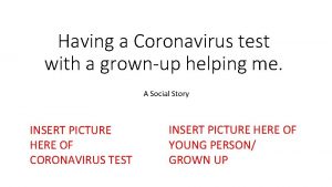 Having a Coronavirus test with a grownup helping