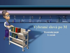 Vybran slov po M Slovensk jazyk 3 ronk