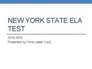 NEW YORK STATE ELA TEST 2014 2015 Presented