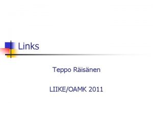 Links Teppo Risnen LIIKEOAMK 2011 What is a