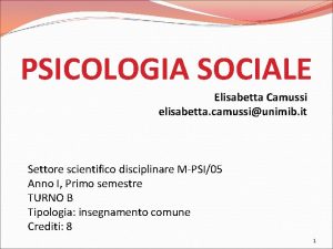 PSICOLOGIA SOCIALE Elisabetta Camussi elisabetta camussiunimib it Settore